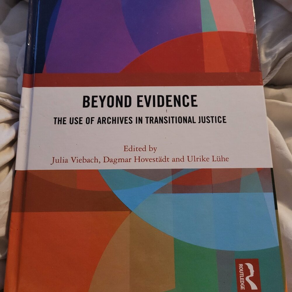 Beyond Evidence The Use of Archives in Transitional Justice ROUTLEDGE hardcover